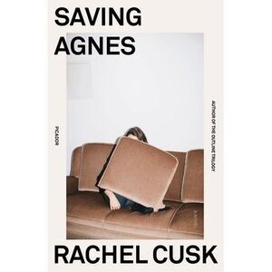 Saving Agnes -- Rachel Cusk